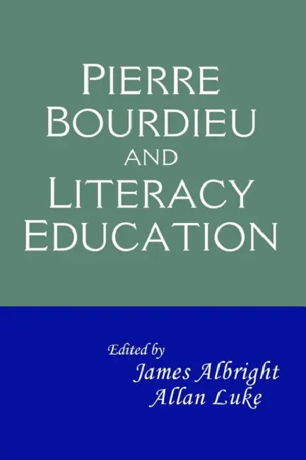 Pierre Bourdieu and Literacy Education by James Albright, Allan Luke