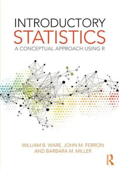 Introductory Statistics: A Conceptual Approach Using R by William B. Ware