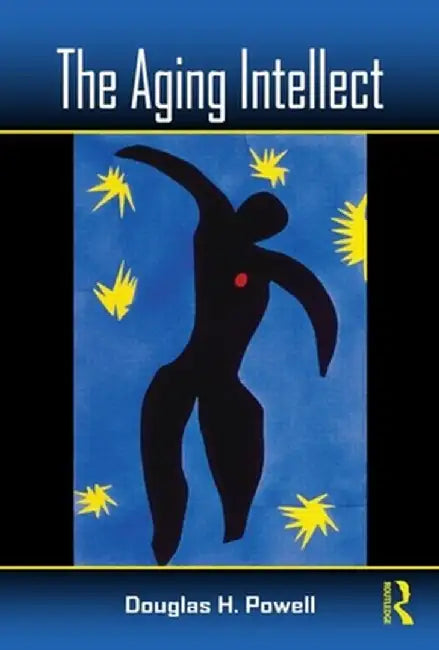 The Aging Intellect by Douglas H. Powell