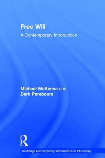 Free Will: A Contemporary Introduction by Michael McKenna