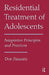 Residential Treatment of Adolescents: Integrative Principles and Practices by Don Pazaratz