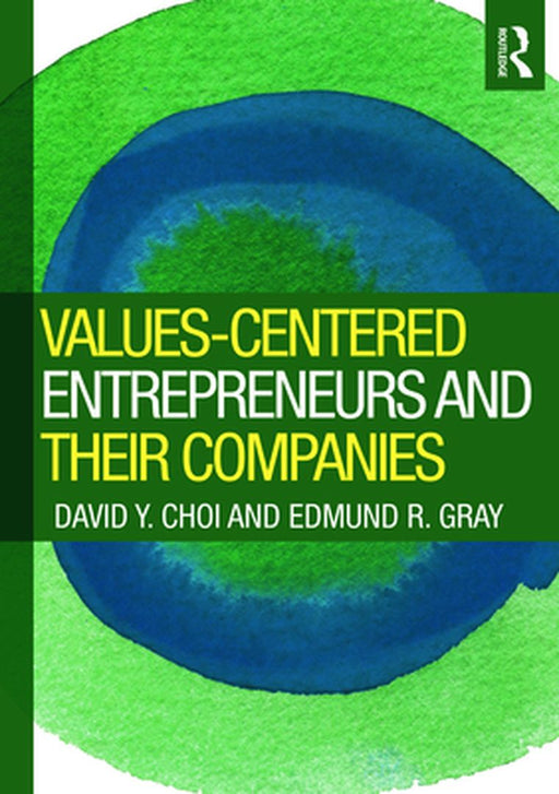 Values-Centered Entrepreneurs and Their Companies by David Y. Choi