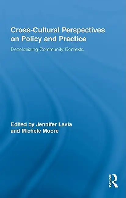 Cross-Cultural Perspectives on Policy and Practice: Decolonizing Community Contexts by Jennifer Lavia