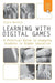Learning with Digital Games: A Practical Guide to Engaging Students in Higher Education by Nicola Whitton