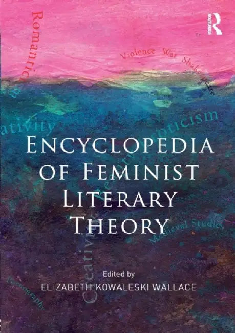 Encyclopedia of Feminist Literary Theory by Elizabeth Kowaleski Wallace