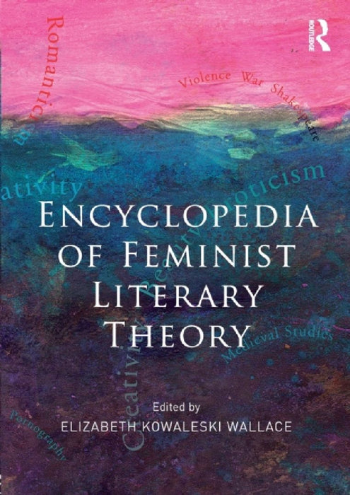 Encyclopedia of Feminist Literary Theory by Elizabeth Kowaleski Wallace