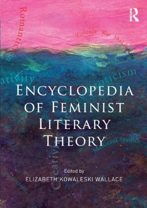 Encyclopedia of Feminist Literary Theory by Elizabeth Kowaleski Wallace