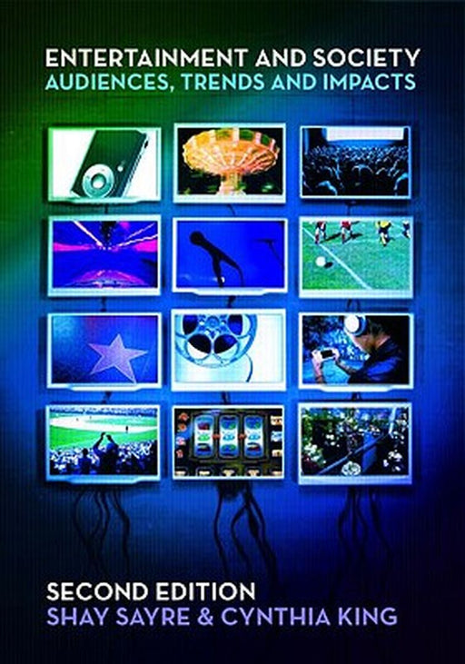 Entertainment and Society: Influences, Impacts, and Innovations by Shay Sayre