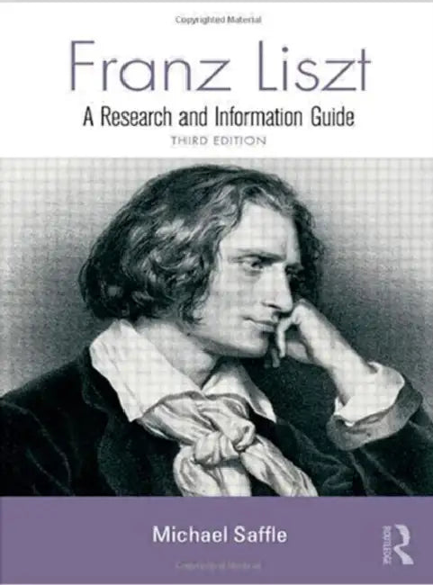 Franz Liszt: A Research and Information Guide by Michael Saffle