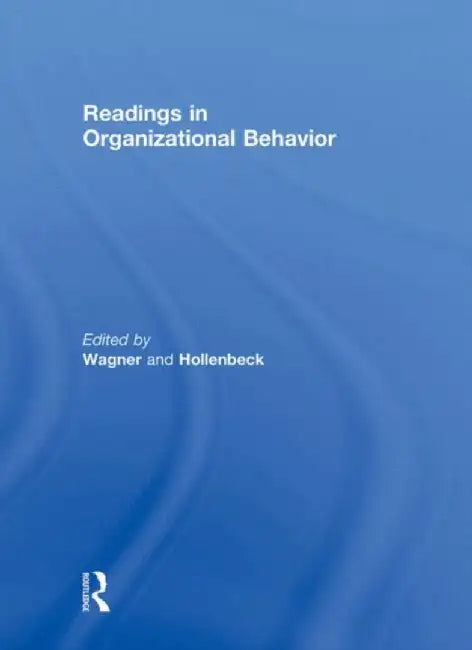 Readings in Organizational Behavior by John Wagner III