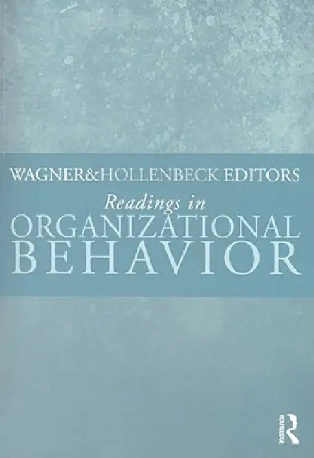Readings in Organizational Behavior by John Wagner III