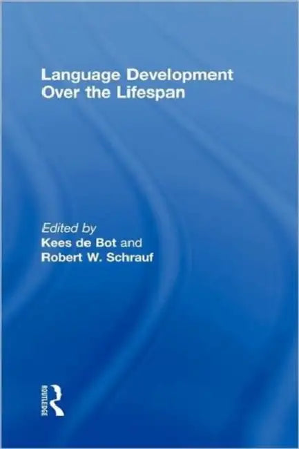 Language Development Over the Lifespan by Kees de Bot, Robert W. Schrauf