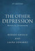 The Other Depression: Bipolar Disorder by Robert Grieco