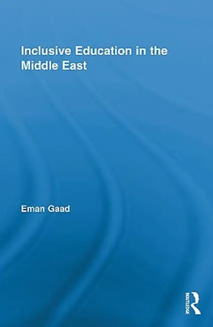 Inclusive Education in the Middle East by Eman Gaad