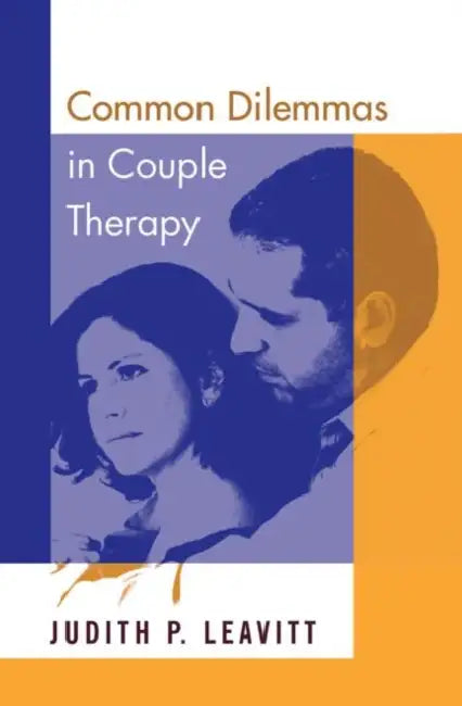 Common Dilemmas in Couple Therapy by Judith P. Leavitt