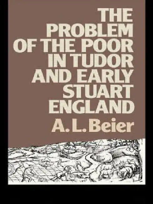 The Problem of the Poor in Tudor and Early Stuart England by A. L. Beier