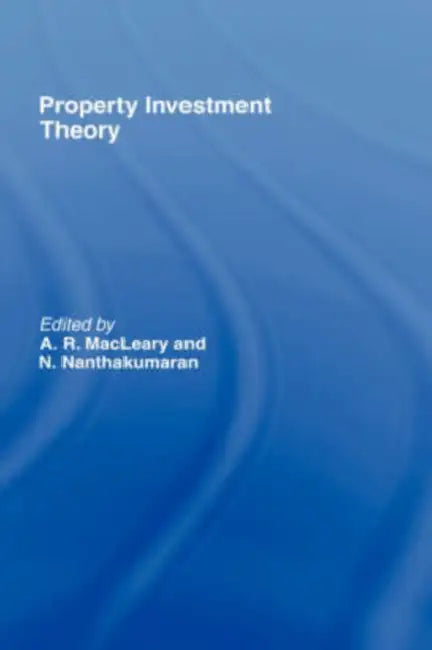 Property Investment Theory by A. Macleary, N. Nanthakumaran
