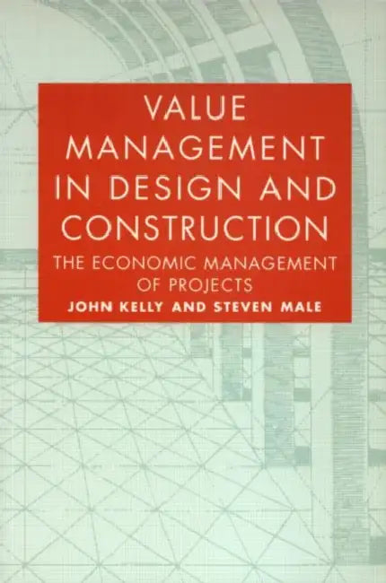 Value Management in Design and Construction by John Kelly, Steven Male