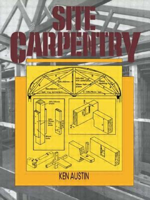 Site Carpentry by C. K. Austin