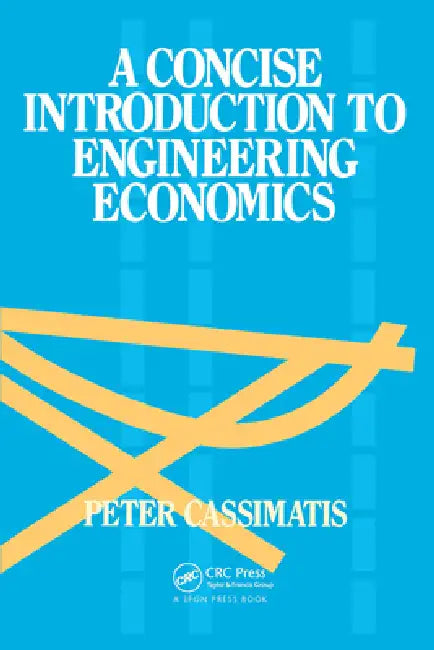 A Concise Introduction to Engineering Economics by P. Cassimatis