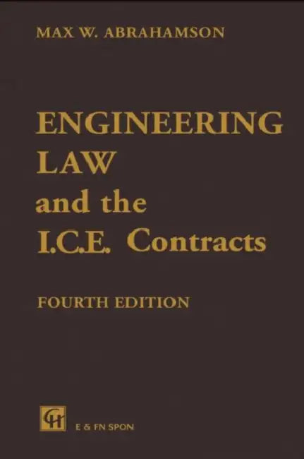 Engineering Law and the I.C.E. Contracts by M.W. Abrahamson