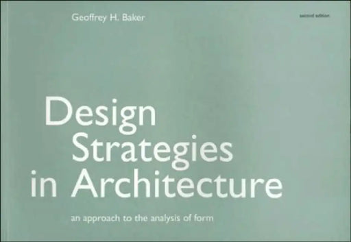 Design Strategies in Architecture by Geoffrey H. Baker