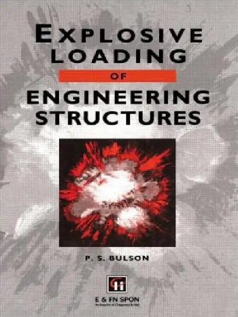 Explosive Loading of Engineering Structures by P. S. Bulson