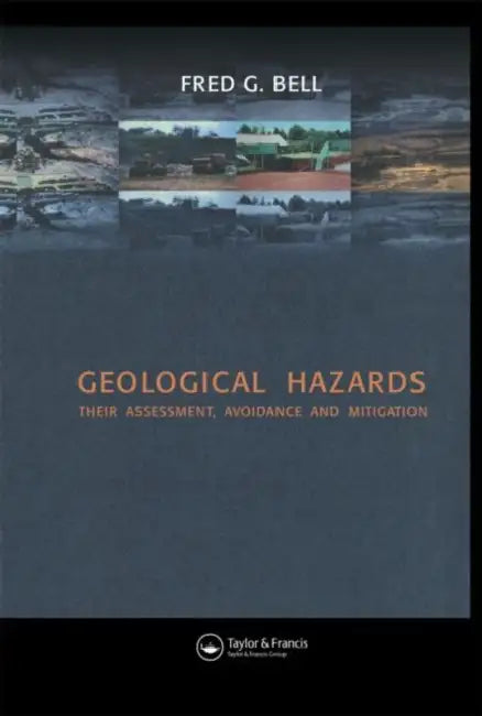 Geological Hazards: Their Assessment, Avoidance and Mitigation by Fred G. Bell