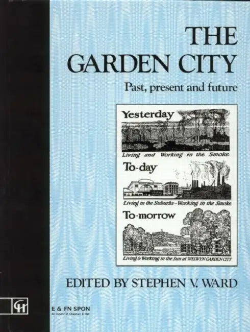 The Garden City: Past, present and future by Stephen Ward