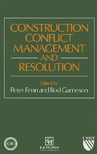 Construction Conflict Management and Resolution by P. Fenn