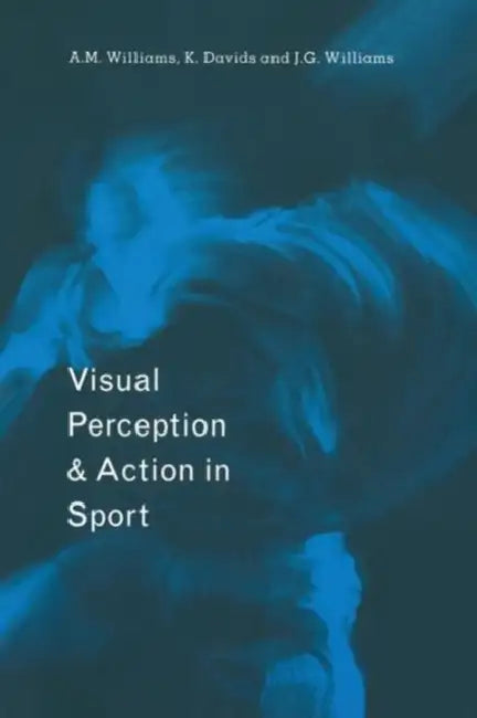 Visual Perception And Action In Sport by Keith Davids