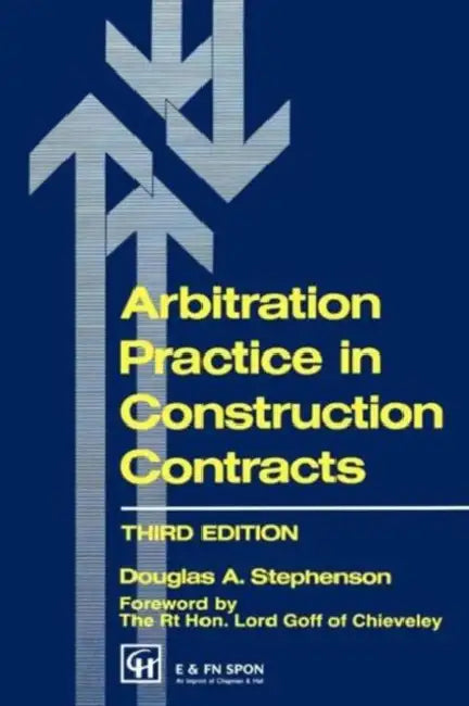 Arbitration Practice in Construction Contracts by D. a. Stephenson