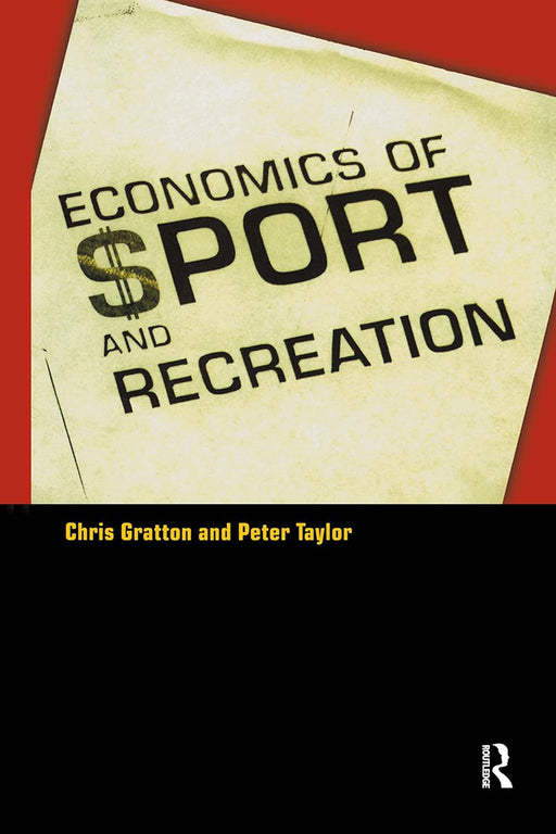 Economics Of Sport And Recreation by Peter Taylor/Chris Gratton