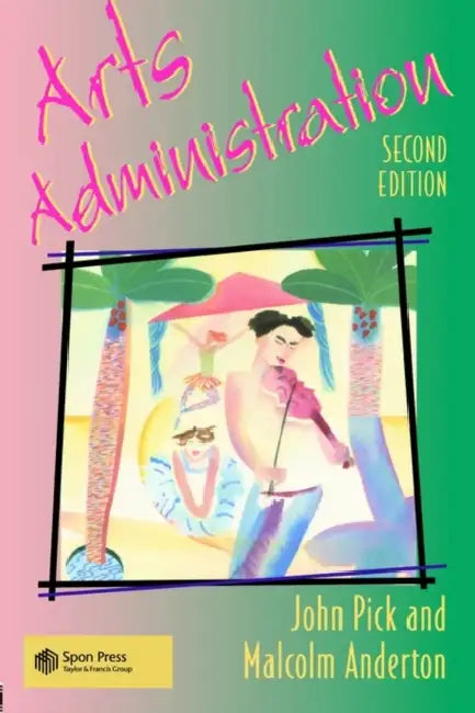 Arts Administration by Malcolm Anderton, John Pick