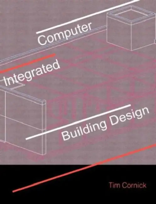Computer-Integrated Building Design by Tim Cornick