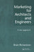 Marketing for Architects and Engineers: A new approach by Brian Richardson