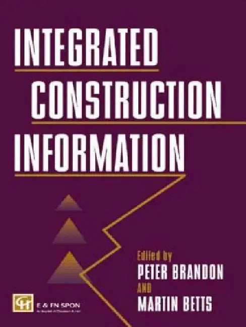 Integrated Construction Information by M. Betts