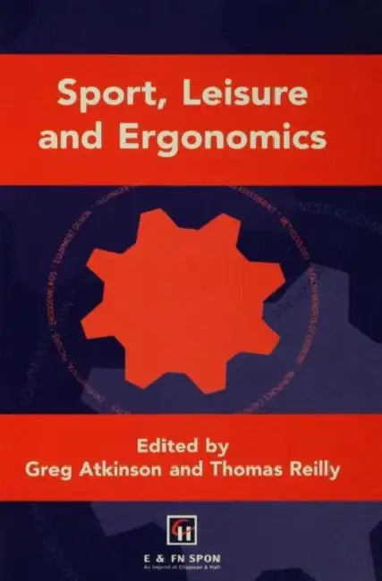 Sport, Leisure and Ergonomics by Greg Atkinson, Thomas Reilly