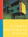 Climate Responsive Design: A Study of Buildings in Moderate and Hot Humid Climates by Richard Hyde