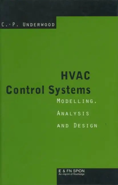 HVAC Control Systems: Modelling, Analysis and Design by Chris P. Underwood