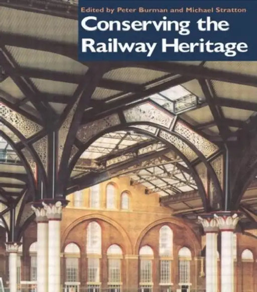Conserving the Railway Heritage by Peter Burman, Michael Stratton