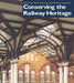 Conserving the Railway Heritage by Peter Burman, Michael Stratton