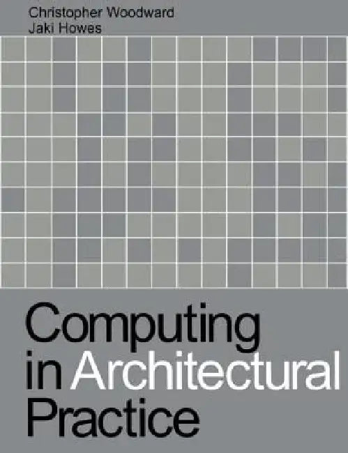 Computing in Architectural Practice by Jaki Howes