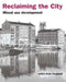 Reclaiming the City: Mixed Use Development by Andy Coupland