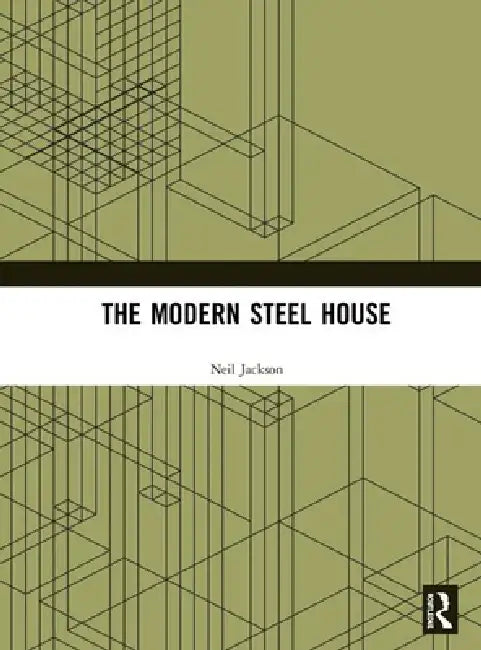 The Modern Steel House by Neil Jackson