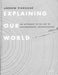Explaining Our World: An Approach to the Art of Environmental Interpretation by Andrew Pierssene