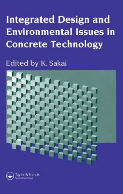 Integrated Design and Environmental Issues in Concrete Technology by K. Sakai