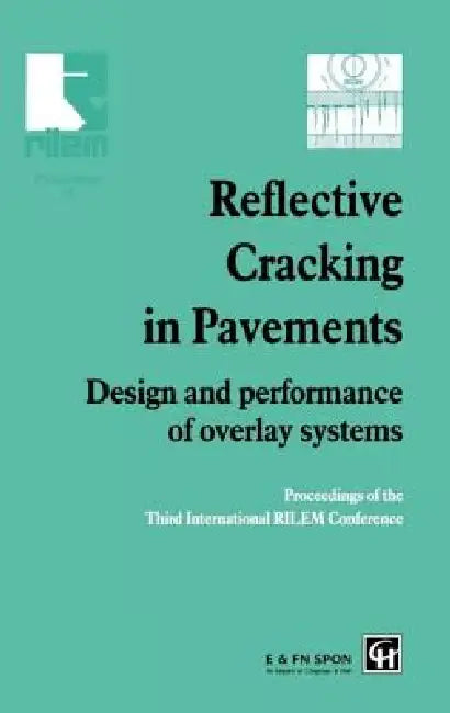 Reflective Cracking in Pavements: Design and Performance of Overlay Systems by L. Francken