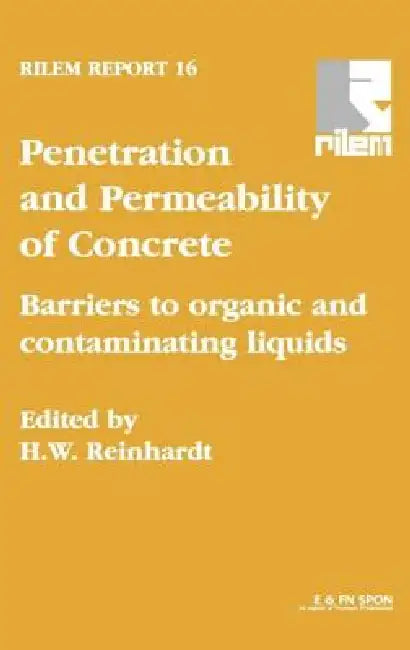 Penetration and Permeability of Concrete: Barriers to Organic and Contaminating Liquids by H. E. Reinhardt