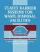 Clayey Barrier Systems for Waste Disposal Facilities by J. R. Booker, R. M. Quigley, R. K. Rowe